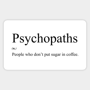 Psychopaths definition funny Magnet